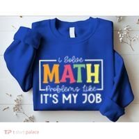 I Solve Math Problems Like ItS My Job Funny Back To School Meaningful Gift Sweatshirt thumb 2
