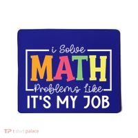 I Solve Math Problems Like ItS My Job Funny Back To School Meaningful Gift Mousepad thumb 0