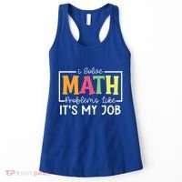 I Solve Math Problems Like ItS My Job Funny Back To School Meaningful Gift Women's Tank Top thumb 0