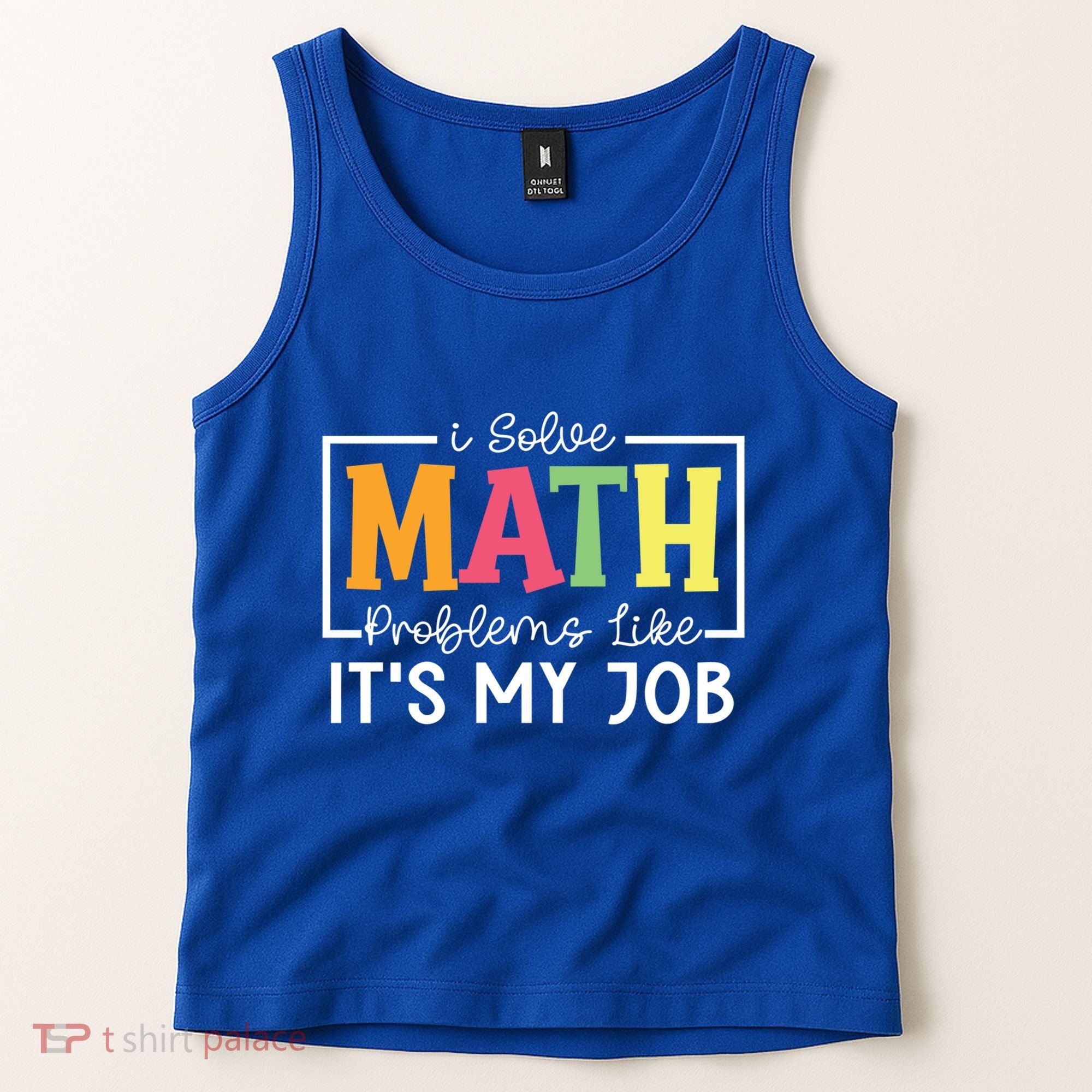 I Solve Math Problems Like ItS My Job Funny Back To School Meaningful Gift Tank Top