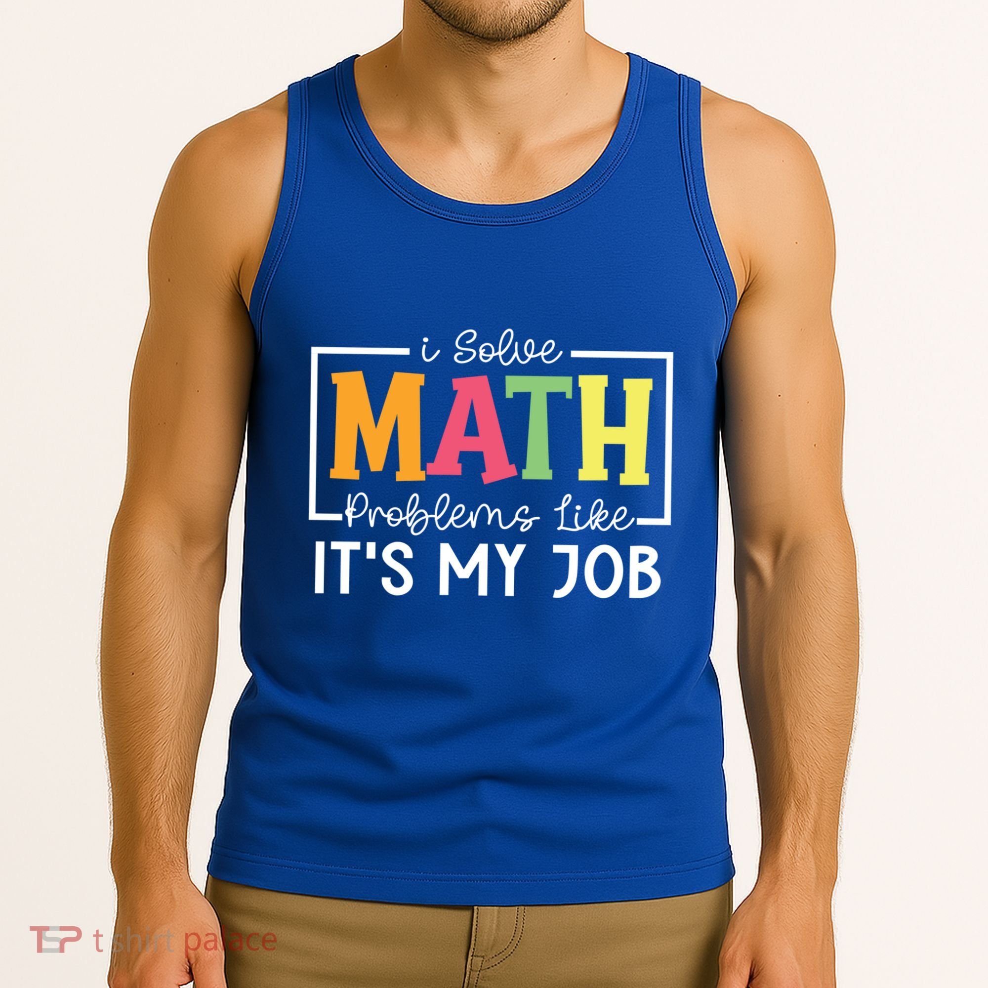 I Solve Math Problems Like ItS My Job Funny Back To School Meaningful Gift Tank Top