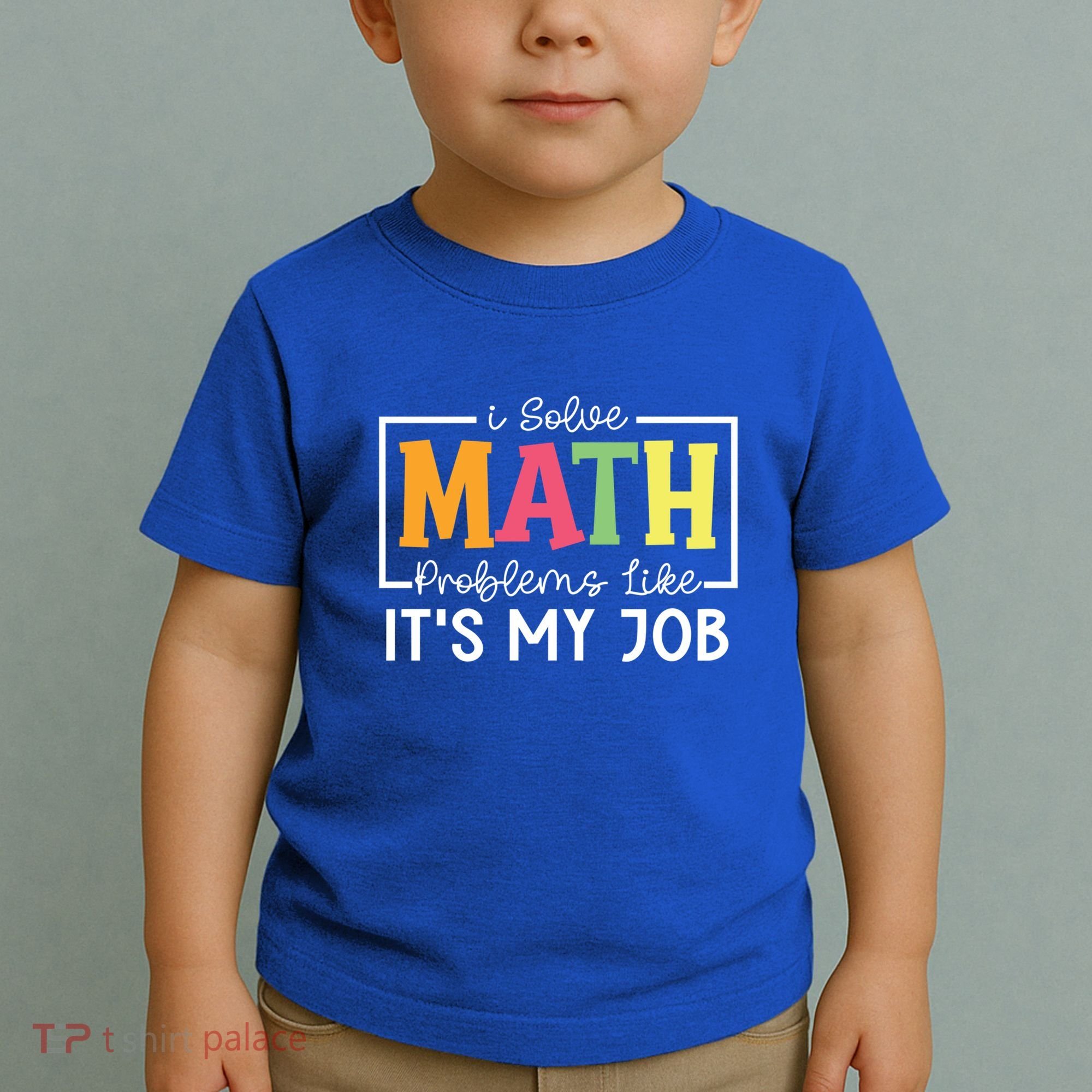 I Solve Math Problems Like ItS My Job Funny Back To School Meaningful Gift Toddler T-Shirt