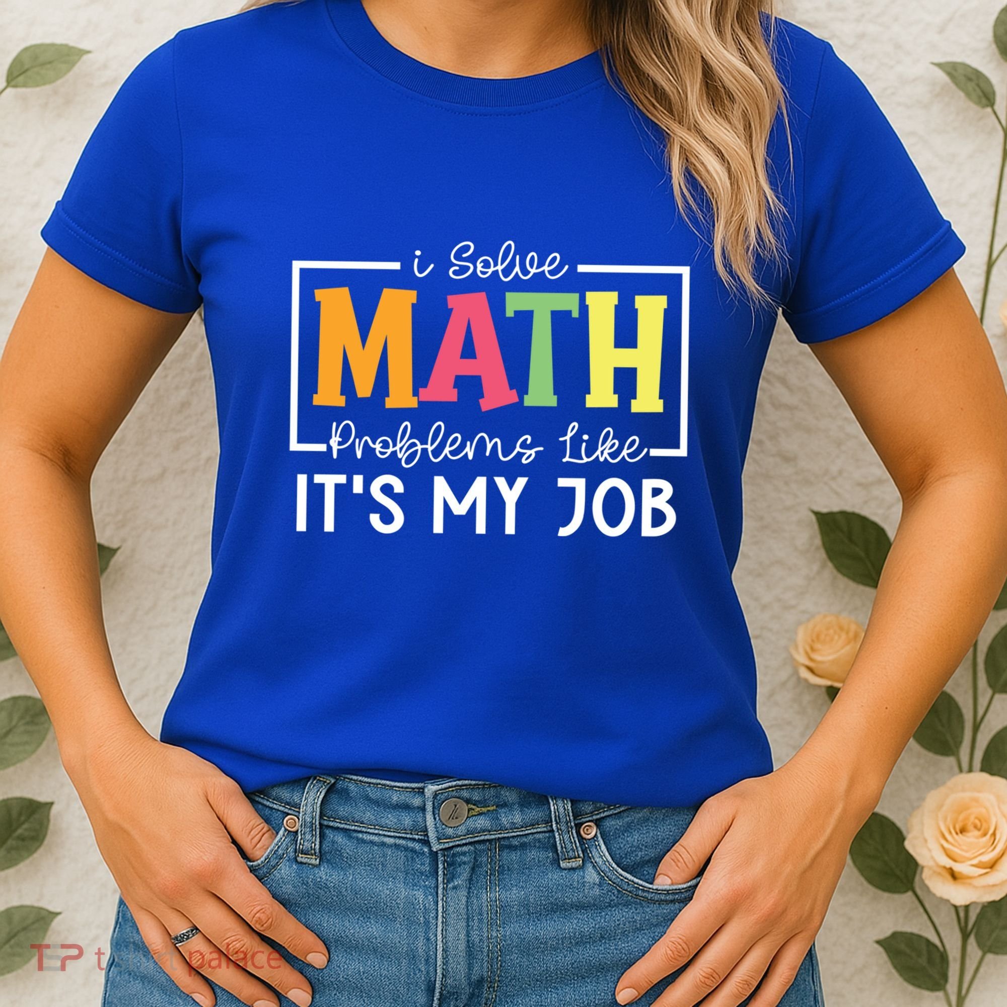 I Solve Math Problems Like ItS My Job Funny Back To School Meaningful Gift Women's T-Shirt