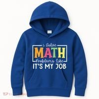 I Solve Math Problems Like ItS My Job Funny Back To School Meaningful Gift Kids Hoodie thumb 0