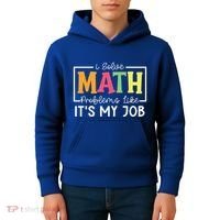 I Solve Math Problems Like ItS My Job Funny Back To School Meaningful Gift Kids Hoodie thumb 4