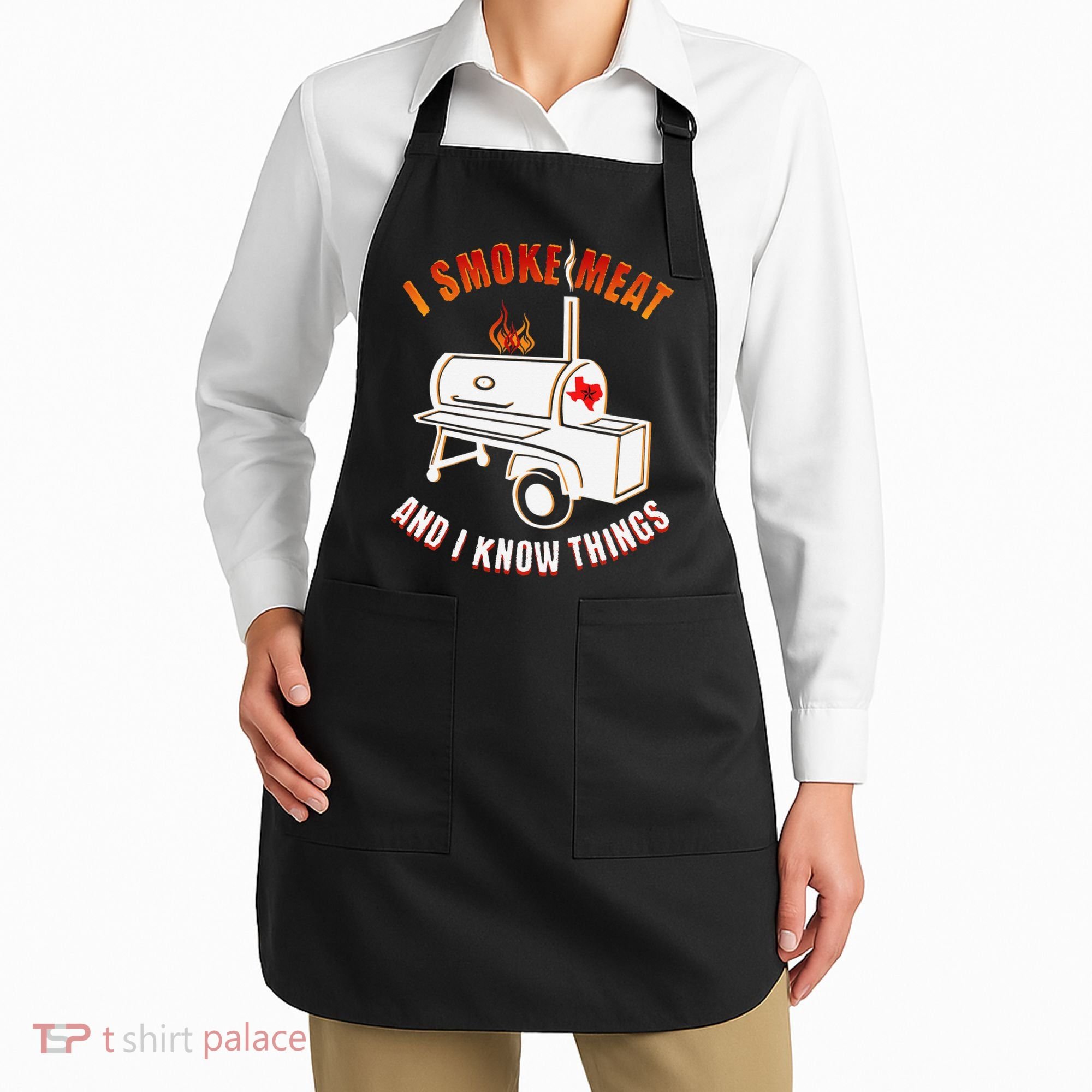 I Smoke Meat And I Know Things Funny BBQ Texas TX Apron