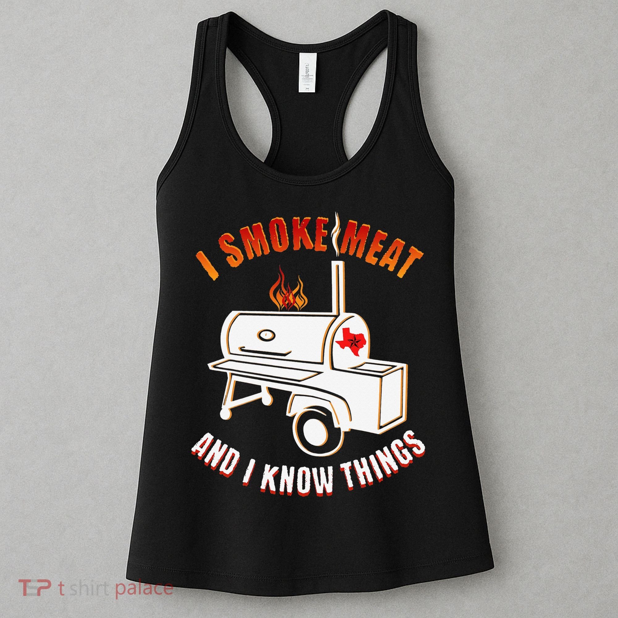 I Smoke Meat And I Know Things Funny BBQ Texas TX Women's Tank Top