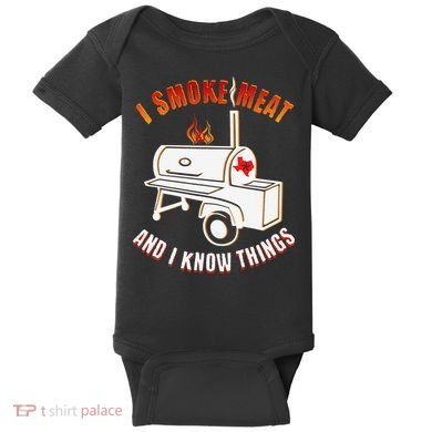 I Smoke Meat And I Know Things Funny BBQ Texas TX Baby Bodysuit