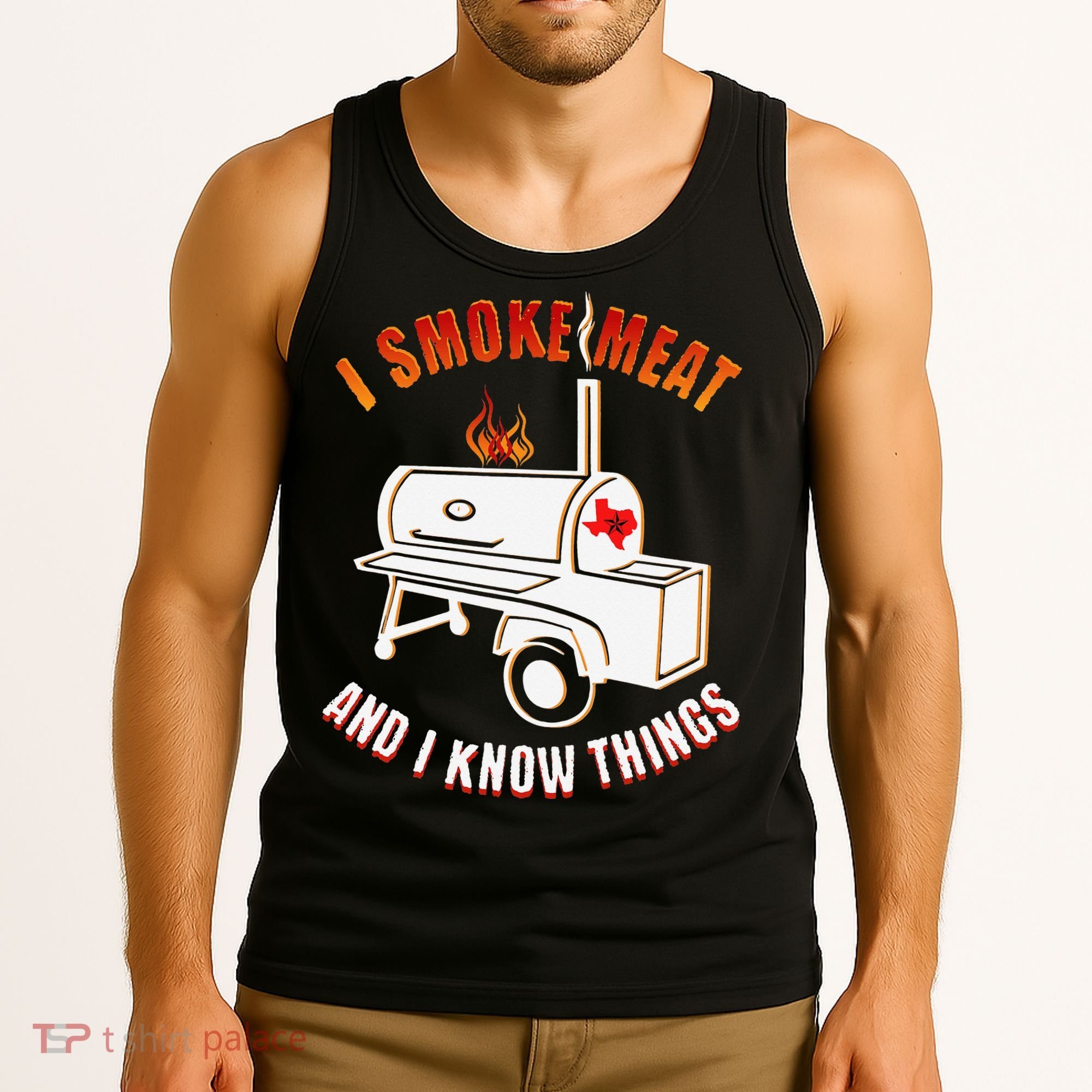 I Smoke Meat And I Know Things Funny BBQ Texas TX Tank Top