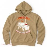 I Smoke Meat And I Know Things Funny BBQ Texas TX Hoodie thumb 0