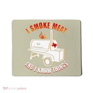 I Smoke Meat And I Know Things Funny BBQ Texas TX Mousepad