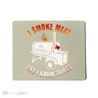 I Smoke Meat And I Know Things Funny BBQ Texas TX Mousepad thumb 0