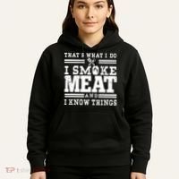 I Smoke Meat And I Know Things Funny BBQ Chef Grill Dad Hoodie thumb 5