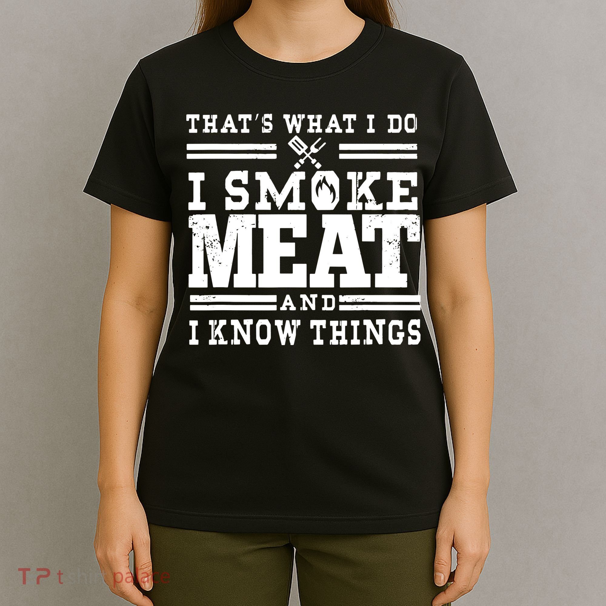 I Smoke Meat And I Know Things Funny BBQ Chef Grill Dad T-Shirt