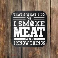 I Smoke Meat And I Know Things Funny BBQ Chef Grill Dad Coaster thumb 0