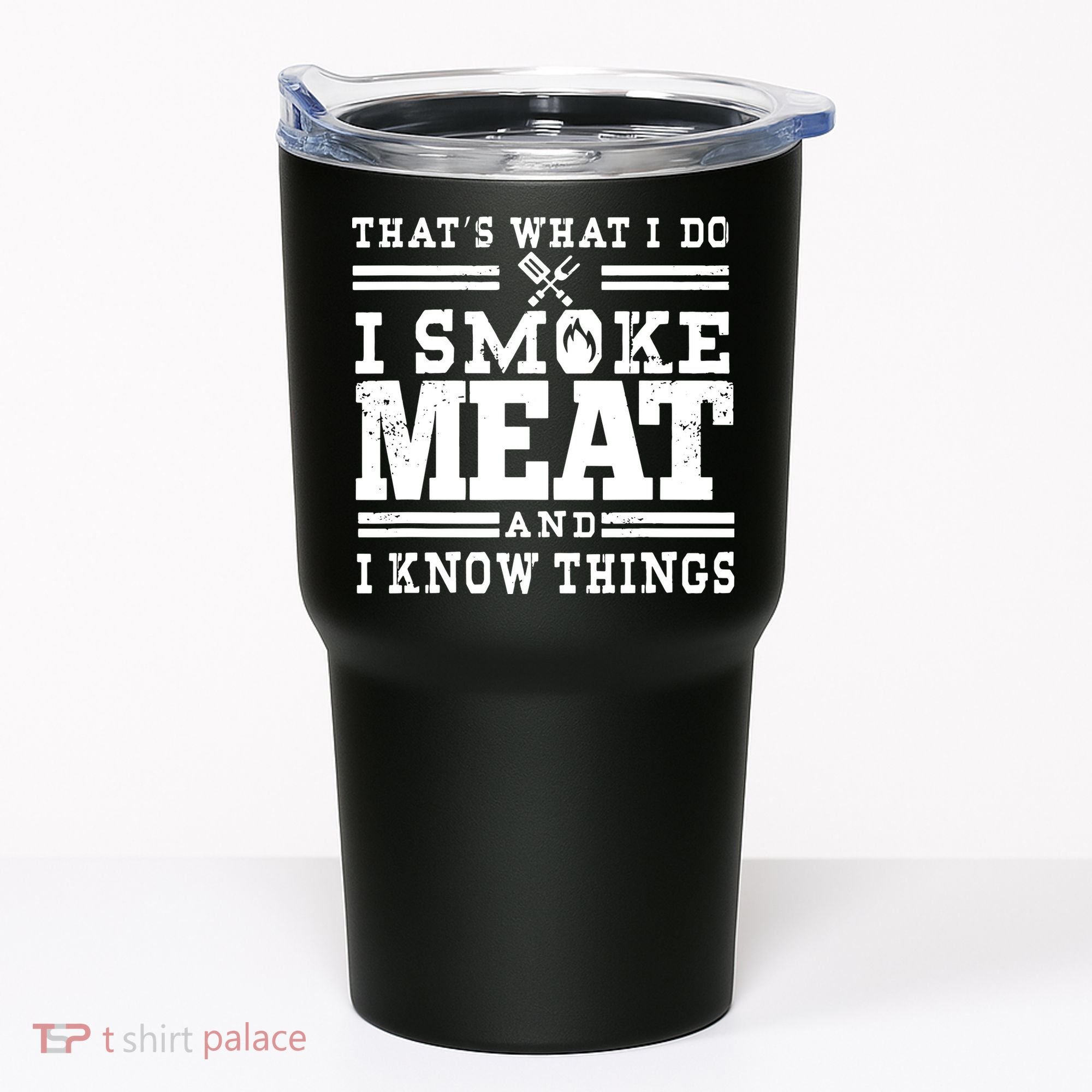 I Smoke Meat And I Know Things Funny BBQ Chef Grill Dad Tumbler
