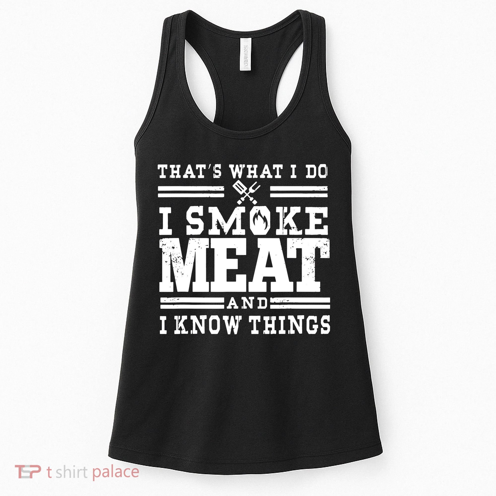 I Smoke Meat And I Know Things Funny BBQ Chef Grill Dad Women's Tank Top