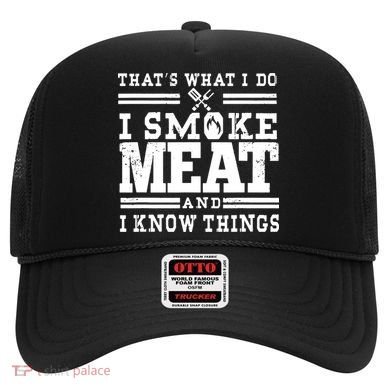 I Smoke Meat And I Know Things Funny BBQ Chef Grill Dad Hat