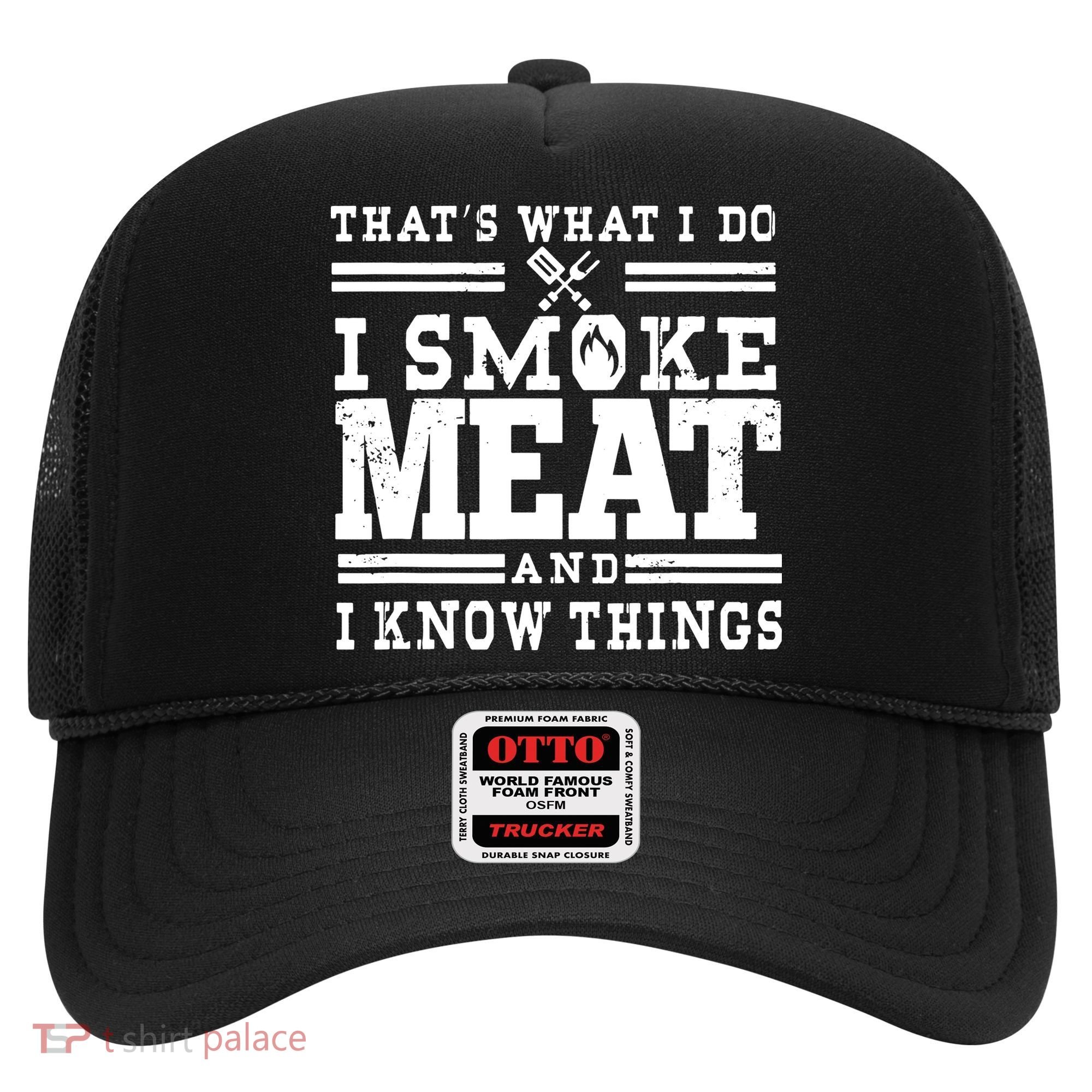 I Smoke Meat And I Know Things Funny BBQ Chef Grill Dad Hat