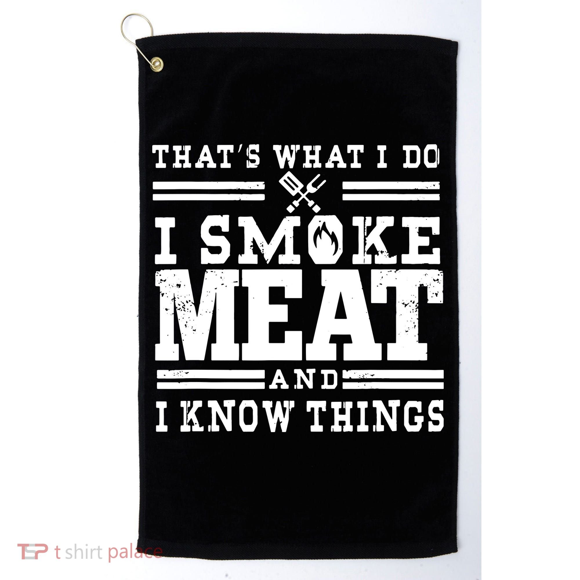 I Smoke Meat And I Know Things Funny BBQ Chef Grill Dad Golf Towel