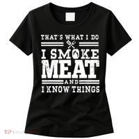 I Smoke Meat And I Know Things Funny BBQ Chef Grill Dad Women's T-Shirt thumb 0