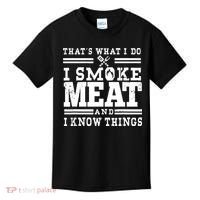 I Smoke Meat And I Know Things Funny BBQ Chef Grill Dad Kids T-Shirt thumb 0