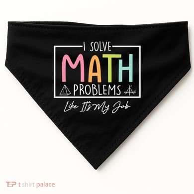 I Solve Math Problems Like ItS My Job Funny Back To School Gift USA-Made Doggie Bandana