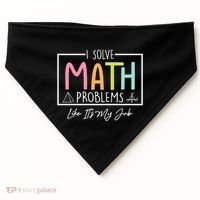 I Solve Math Problems Like ItS My Job Funny Back To School Gift USA-Made Doggie Bandana thumb 0