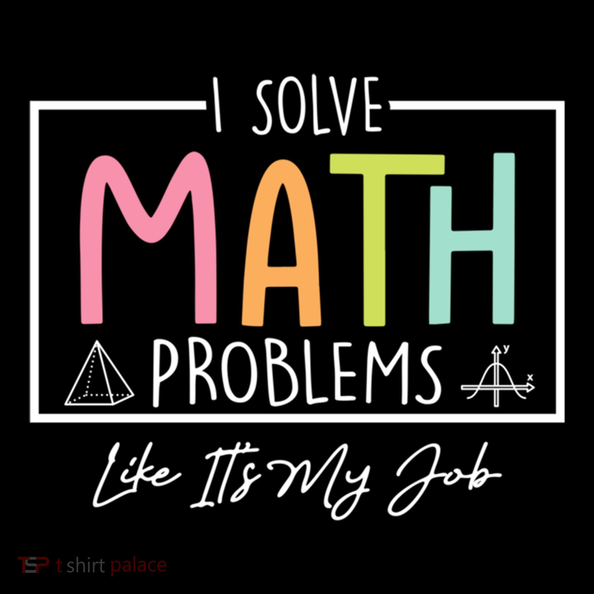 I Solve Math Problems Like ItS My Job Funny Back To School Gift Coffee Mug