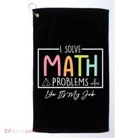 I Solve Math Problems Like ItS My Job Funny Back To School Gift Golf Towel thumb 0