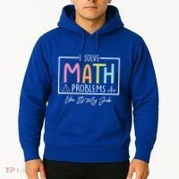 I Solve Math Problems Like ItS My Job Funny Back To School Gift Hoodie thumb 2