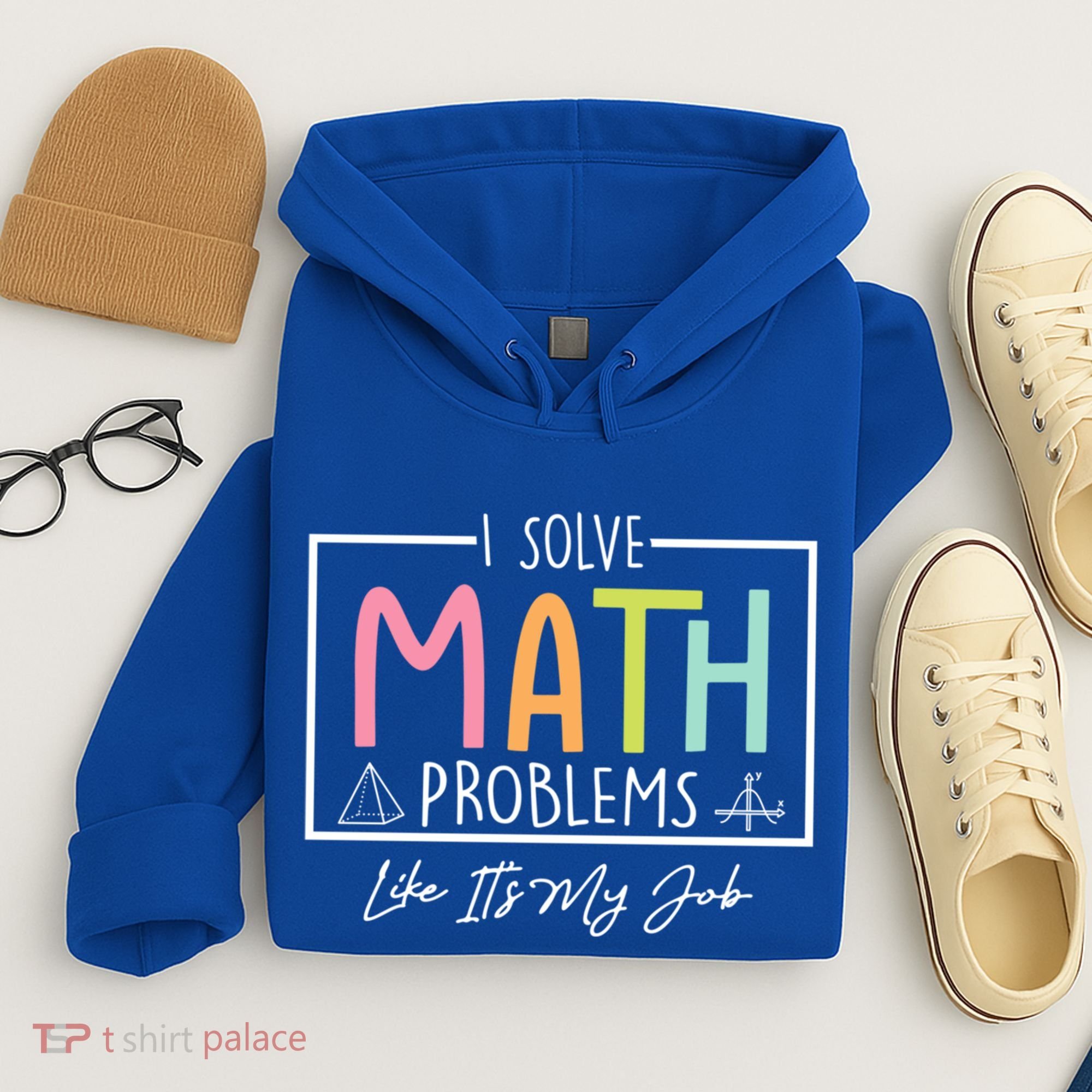 I Solve Math Problems Like ItS My Job Funny Back To School Gift Hoodie