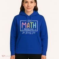 I Solve Math Problems Like ItS My Job Funny Back To School Gift Hoodie thumb 5