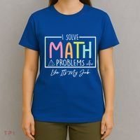 I Solve Math Problems Like ItS My Job Funny Back To School Gift T-Shirt thumb 4