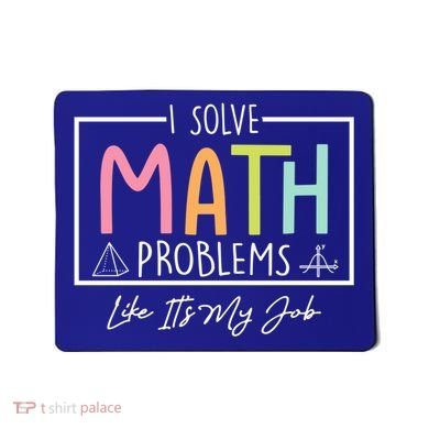 I Solve Math Problems Like ItS My Job Funny Back To School Gift Mousepad