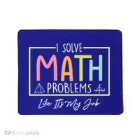 I Solve Math Problems Like ItS My Job Funny Back To School Gift Mousepad thumb 0