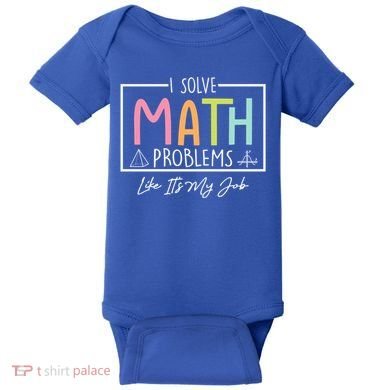 I Solve Math Problems Like ItS My Job Funny Back To School Gift Baby Bodysuit