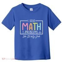 I Solve Math Problems Like ItS My Job Funny Back To School Gift Toddler T-Shirt thumb 0