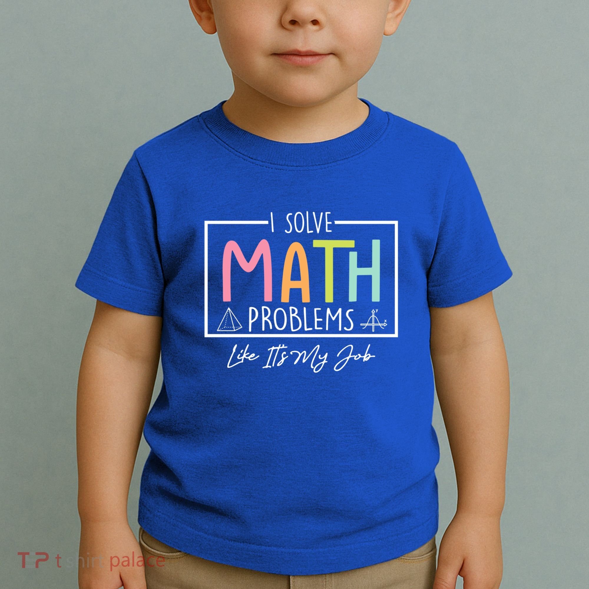I Solve Math Problems Like ItS My Job Funny Back To School Gift Toddler T-Shirt