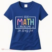 I Solve Math Problems Like ItS My Job Funny Back To School Gift Women's T-Shirt thumb 0