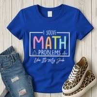 I Solve Math Problems Like ItS My Job Funny Back To School Gift Women's T-Shirt thumb 3