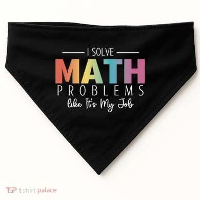 I Solve Math Problems Like ItS My Job Funny Back To School Gift USA-Made Doggie Bandana