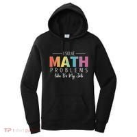 I Solve Math Problems Like ItS My Job Funny Back To School Gift Women's Hoodie thumb 0