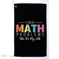 I Solve Math Problems Like ItS My Job Funny Back To School Gift Golf Towel thumb 0