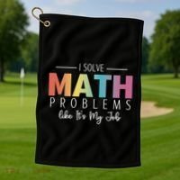 I Solve Math Problems Like ItS My Job Funny Back To School Gift Golf Towel thumb 1