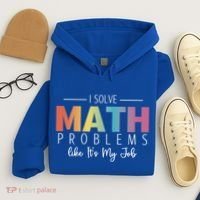 I Solve Math Problems Like ItS My Job Funny Back To School Gift Hoodie thumb 4