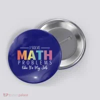 I Solve Math Problems Like ItS My Job Funny Back To School Gift Button thumb 0