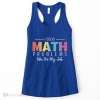 I Solve Math Problems Like ItS My Job Funny Back To School Gift Women's Tank Top thumb 0