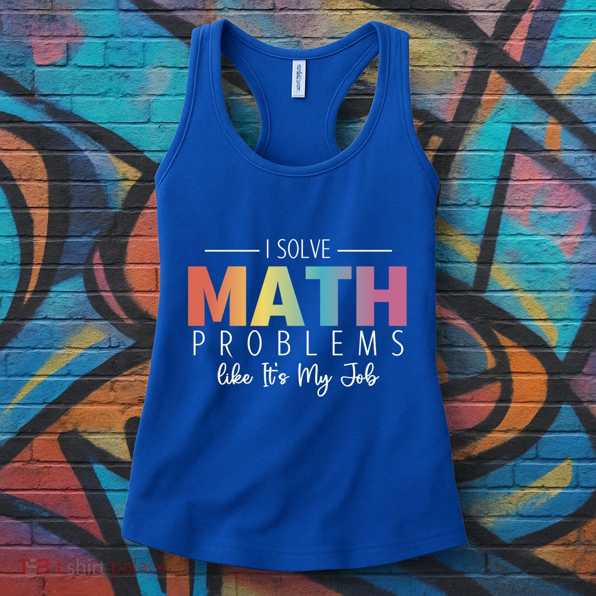 I Solve Math Problems Like ItS My Job Funny Back To School Gift Women's Tank Top