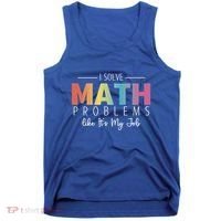 I Solve Math Problems Like ItS My Job Funny Back To School Gift Tank Top thumb 0